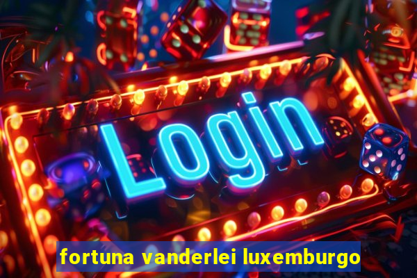 fortuna vanderlei luxemburgo